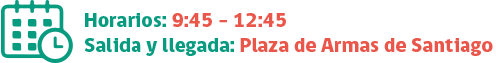 Horarios: 9:45 – 12:45 Salida y llegada: Plaza de Armas de Santiago