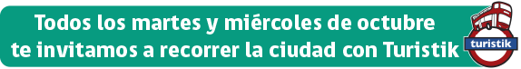 Todos los martes y miércoles de octubre te invitamos a recorrer la ciudad con Turistik