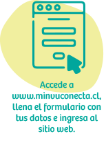 Accede a  www.minvuconecta.cl, llena el formulario con tus datos e ingresa al sitio web.