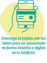 Descarga la tarjeta con tus datos para ser presentada en forma impresa o digital en tu teléfono.