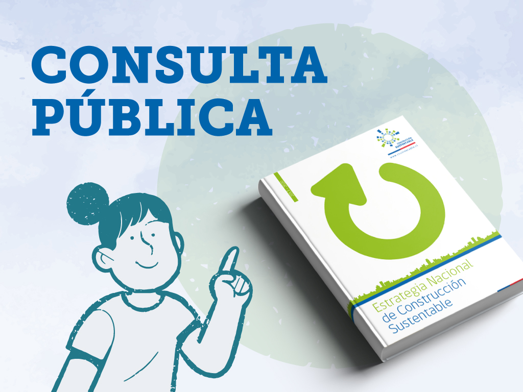 Secretaría Ejecutiva de Construcción Sustentable inicia consulta pública sobre actualización de la Estrategia Nacional de Construcción Sustentable