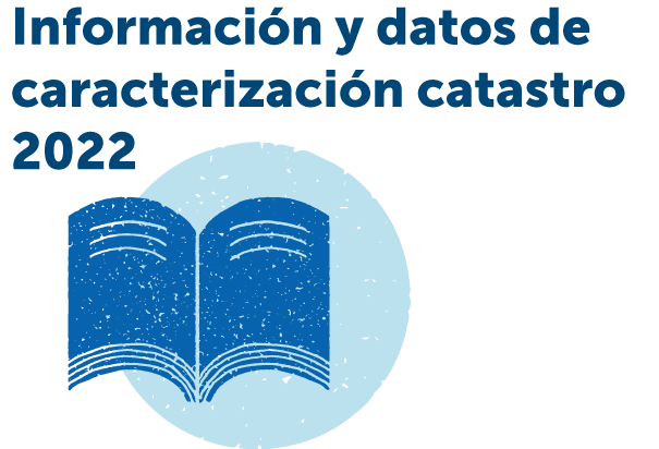 Información y datos de caracterización catastro 2022